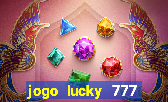 jogo lucky 777 paga mesmo